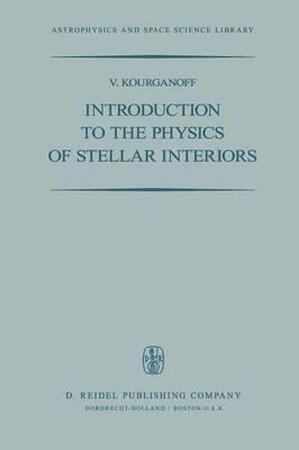 Introduction to the Physics of Stellar Interiors - J E Blamont Introduction to the Physics of Stellar Interiors - J E Blamont