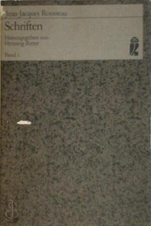 Schriften I - Jean-Jacques Rousseau