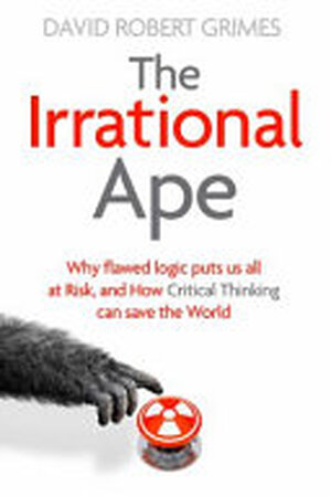 The Irrational Ape - David Robert Grimes The Irrational Ape - David Robert Grimes