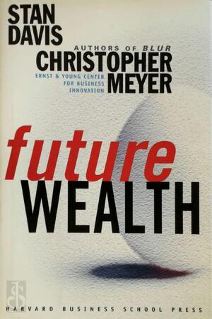 Future Wealth - Stanley M. Davis, Christopher Meyer