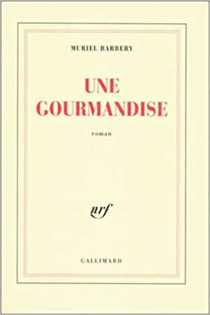 Une gourmandise - Muriel Barbery