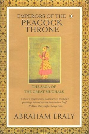 Emperors of the Peacock Throne - Abraham Eraly