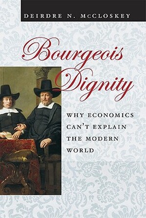 Bourgeois Dignity - Deirdre N. McCloskey