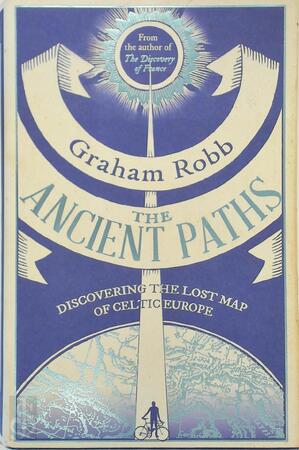 The Ancient Paths - Graham Robb The Ancient Paths - Graham Robb