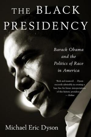 The Black Presidency - Michael Eric Dyson