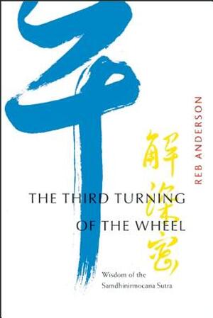 The Third Turning of the Wheel - Reb Anderson The Third Turning of the Wheel - Reb Anderson