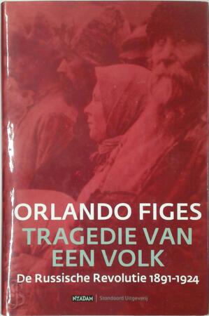 Tragedie van een volk: de Russische Revolutie 1891-1924 - Orlando Figes Tragedie van een volk: de Russische Revolutie 1891-1924 - Orlando Figes