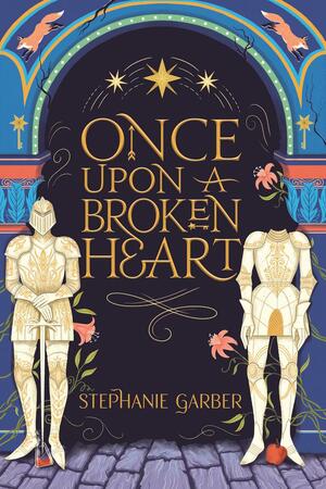 Once Upon A Broken Heart - Stephanie Garber Once Upon A Broken Heart - Stephanie Garber
