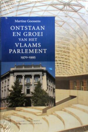Ontstaan en groei van het Vlaams Parlement 1970 - 1995 - M. Goossens
