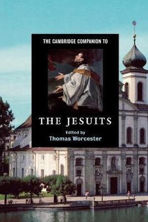 Cambridge Companion to the Jesuits - Thomas Worcester