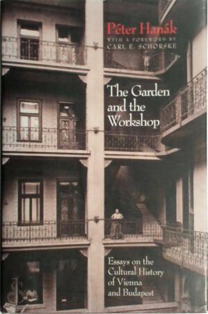 The Garden and the Workshop - Péter Hanák The Garden and the Workshop - Péter Hanák