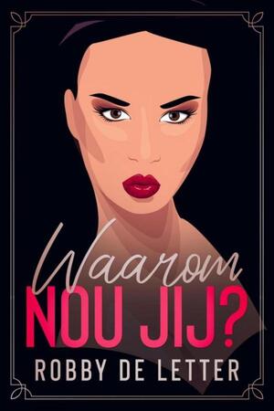 Waarom nou jij? - Robby de Letter Waarom nou jij? - Robby de Letter