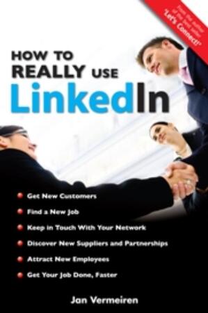 How to REALLY use LinkedIn - J. Vermeiren How to REALLY use LinkedIn - J. Vermeiren