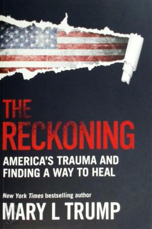 The reckoning: America's trauma and finding a way to heal - Mary L. Trump The reckoning: America's trauma and finding a way to heal - Mary L. Trump