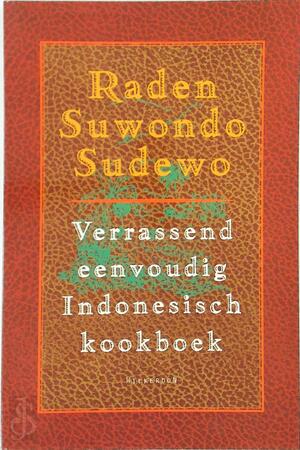 Verrassend eenvoudig Indonesisch kookboek - Raden Suwondo Sudewo Verrassend eenvoudig Indonesisch kookboek - Raden Suwondo Sudewo