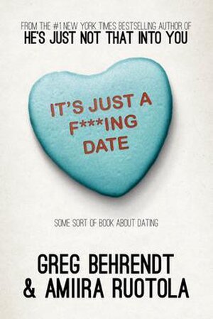 It's Just A F***Ing Date - Greg Behrendt