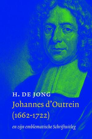 Johannes D'Outrein (1662-1722) - Henk de Jong