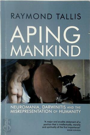 Aping Mankind - Raymond Tallis