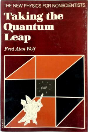 Taking the Quantum Leap - Fred Alan Wolf