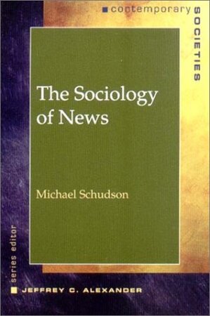 The Sociology of News - Michael Schudson