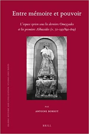 Entre mémoire et pouvoir - Antoine Borrut