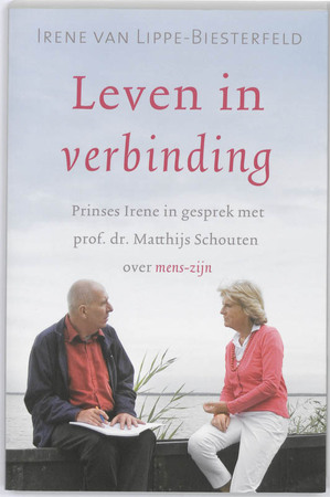 Leven in verbinding - Irene van Lippe-Biesterfeld, Matthijs Schouten Leven in verbinding - Irene van Lippe-Biesterfeld, Matthijs Schouten