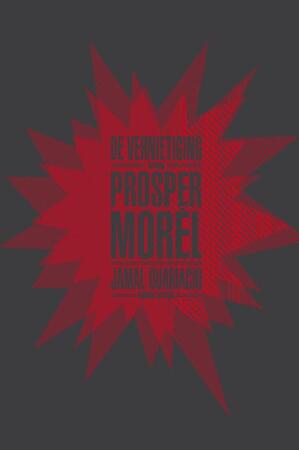 De vernietiging van Prosper Morel - Jamal Ouariachi De vernietiging van Prosper Morel - Jamal Ouariachi