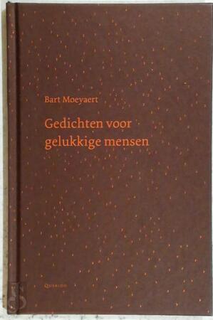 Gedichten voor gelukkige mensen - Bart Moeyaert Gedichten voor gelukkige mensen - Bart Moeyaert