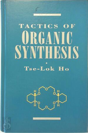 Tactics of Organic Synthesis - Tse-Lok Ho