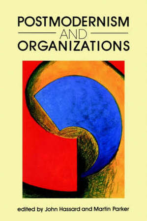 Postmodernism and organizations - John Hassard, Martin Parker