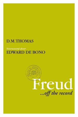 Freud...off the record - D.M. Thomas, Edward de Bono