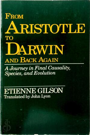 From Aristotle to Darwin and Back Again - Étienne Gilson