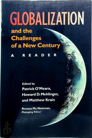 Globalization and the Challenges of a New Century - [Ed.] Patrick O'Meara, [Ed.] Howard D. Mehlinger, [Ed.] Matthew Krain, [Ed.] Roxanna Ma Newman