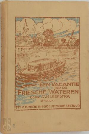 Een vacantie op de Friesche wateren - J. Kleefstra