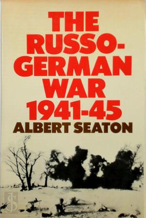 The Russo-German War 1941-45 - Albert Seaton The Russo-German War 1941-45 - Albert Seaton