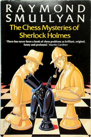 The Chess Mysteries of Sherlock Holmes - Raymond M. Smullyan