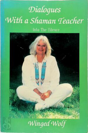 Dialogues with a Shaman Teacher - Heather Hughes-Calero, Winged Wolf