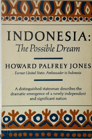 Indonesia: the Possible Dream - Howard Palfrey Jones