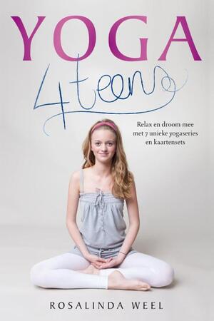 Yoga 4 Teens - Rosalinda Weel Yoga 4 Teens - Rosalinda Weel