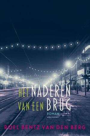 Het naderen van een brug - Roel Bentz van den Berg Het naderen van een brug - Roel Bentz van den Berg