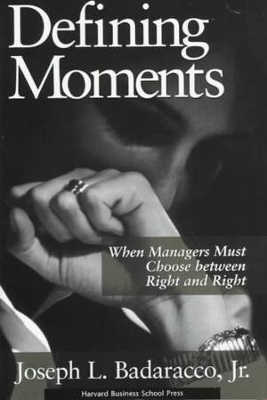Defining Moments - Joseph L Badaracco