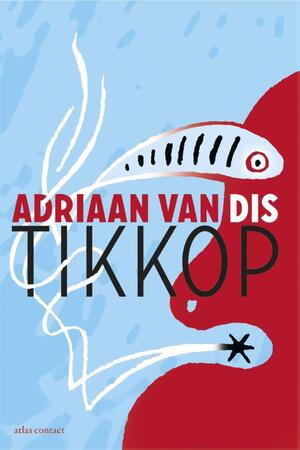 Tikkop - Adriaan van Dis Tikkop - Adriaan van Dis