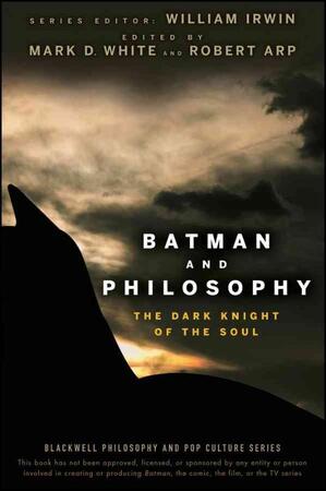 Batman and Philosophy - Mark D. White