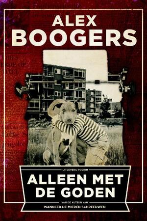 Alleen met de goden - Alex Boogers Alleen met de goden - Alex Boogers