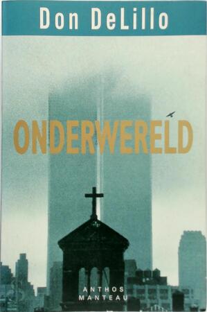 Onderwereld - Don Delillo, [Vert.] Marijke Koch