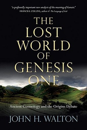 The Lost World of Genesis One - John H. Walton