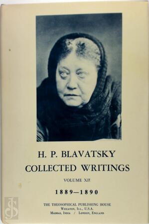 Collected Writings of H. P. Blavatsky, Vol. 12 - Helena Petrovna Blavatsky