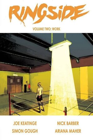 Ringside Two: Work - Joe Keatinge, Simon Gough, Nick Barber