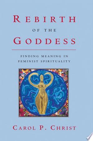 Rebirth of the Goddess - Carol P. Christ