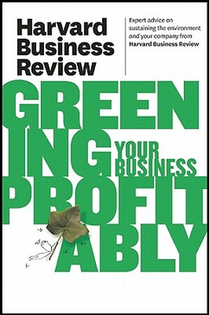 Greening Your Business Profitably - Harvard Business Review